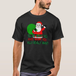 Camiseta Papá Noel me dice lo que usted quiere lo que usted
