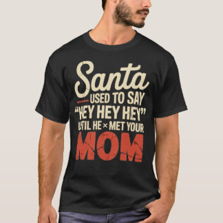 Camiseta Papá Noel solía decir Hey