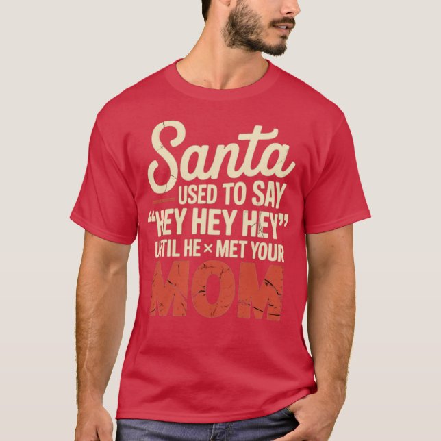 Camiseta Papá Noel solía decir Hey (Anverso)