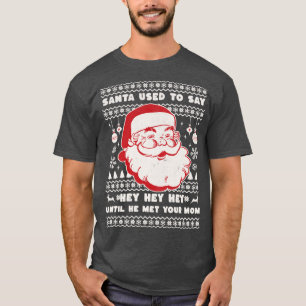 Camiseta Papá Noel solía decir hey, hey, hasta que conoció