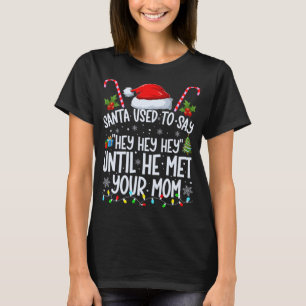 Camiseta Papá Noel Solía Decir Hey Hey Hey Hasta Que Conoci