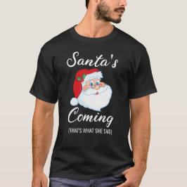 Camiseta Papá Noel viene eso es lo que dijo a Santa travies
