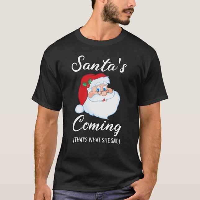 Camiseta Papá Noel viene eso es lo que dijo a Santa travies (Anverso)