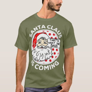 Camiseta Papá Noel Viene Eso Lo Que Dijo
