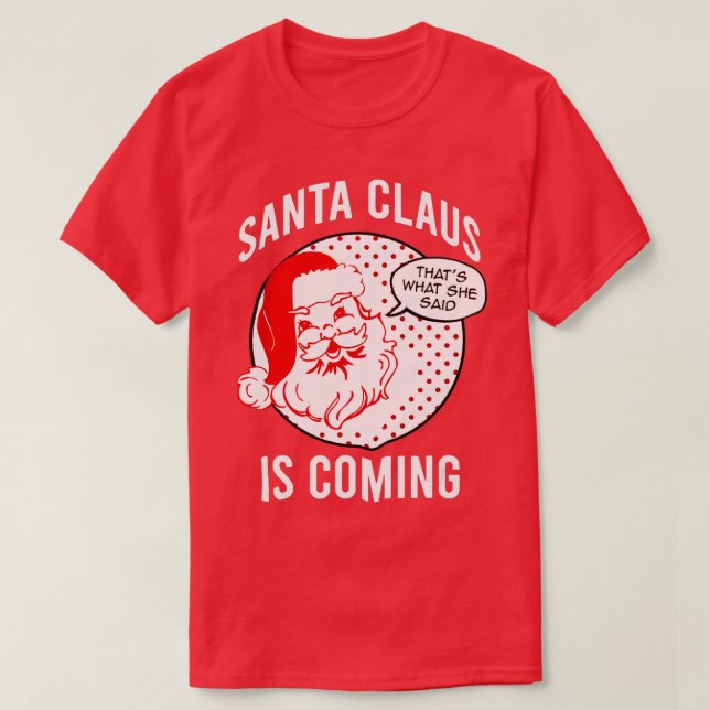 Camiseta Papá Noel Viene Eso Que Dijo Navidades (Diseño del anverso)