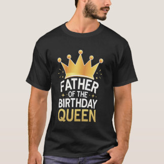 Camiseta Papá Padre De La Reina De Cumpleaños