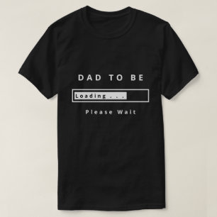 Camiseta Papá Para Estar - Cargando - Por Favor Esperar - D