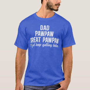 Camiseta Papá Pawpaw Gran Pawpaw Sigue Mejorando Genial