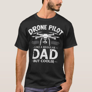 Camiseta Papá Piloto de Dron - Como Un Papá Normal Pero Más