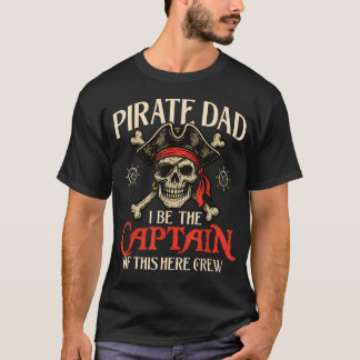 Camiseta Papá Pirata Yo Seré El Capitán De Esta Tripulación