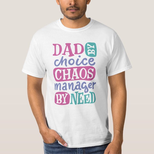 Camiseta Papá Por Elección Gestor De Caos Por Necesidad (Anverso)