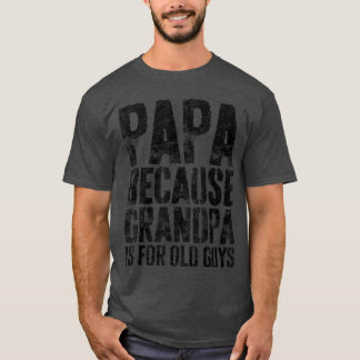 Camiseta Papa Porque Abuelo Es Para Hombres Mayores Padres 