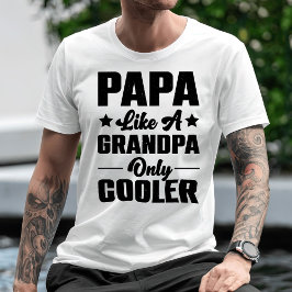 Camiseta Papá Porque Como Un Abuelo Solo Refrigerador