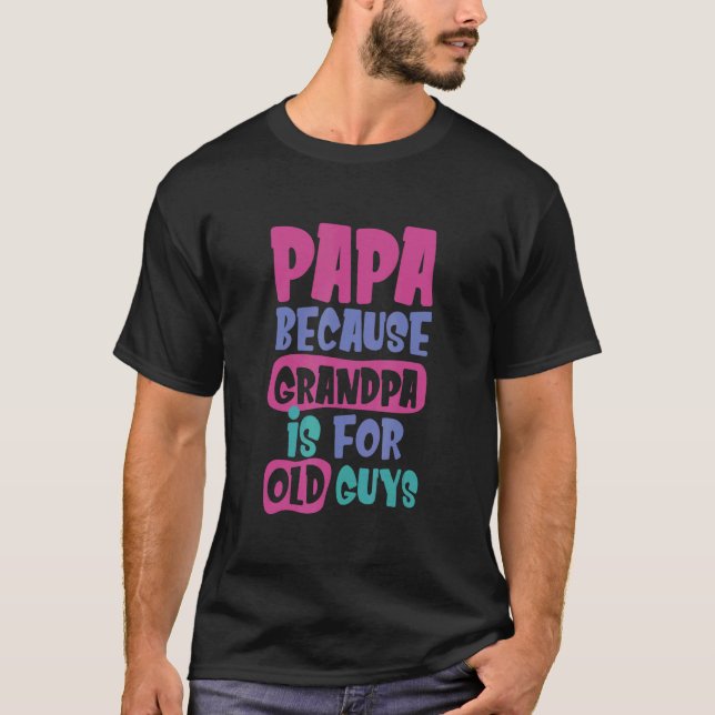 Camiseta Papá Porque El Abuelo Es Para El Abuelo De Los Vie (Anverso)