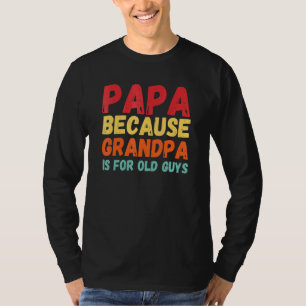 Camiseta Papá Porque El Abuelo Es Para Los Ancianos 3