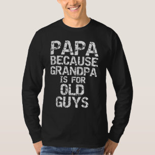Camiseta Papá Porque El Abuelo Es Para Los Ancianos Fun Pad