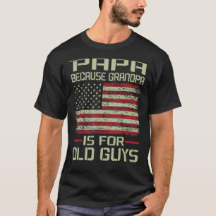 Camiseta Papá Porque El Abuelo Es Para Los Ancianos Vintage