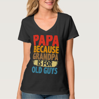 Camiseta Papá Porque El Abuelo Es Para Los Hombres Mayores 
