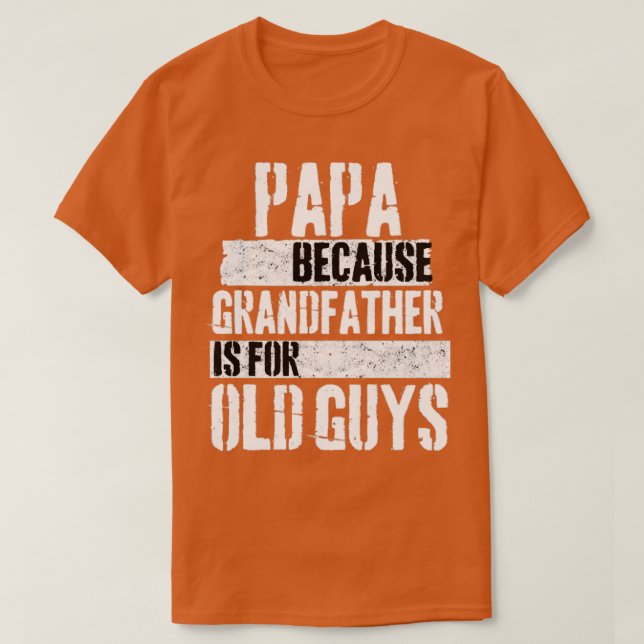 Camiseta Papá porque el abuelo es para los viejos (Diseño del anverso)