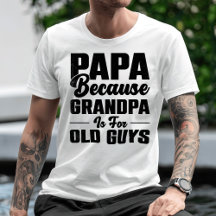 Papá Porque El Abuelo Es Para Los Viejos.