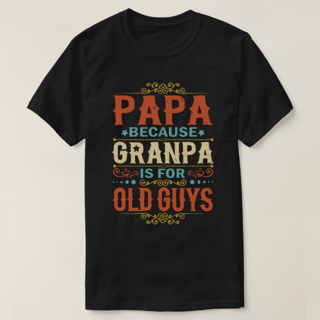Camiseta Papá, porque el abuelo es para los viejos, el día  (Diseño del anverso)