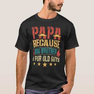 Camiseta Papá Porque El Gran Hermano Es Para El Viejo