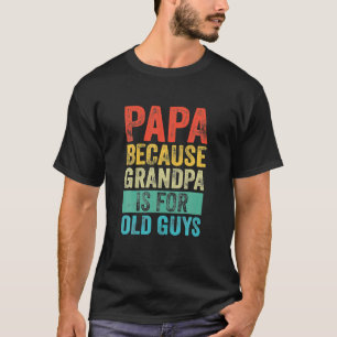 Camiseta PAPA Porque GRANDPA Es Gracioso Para Los Ancianos