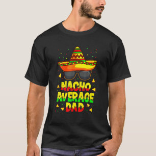 Camiseta Papá Promedio De Nacho Padre Mexicano Cinco De May