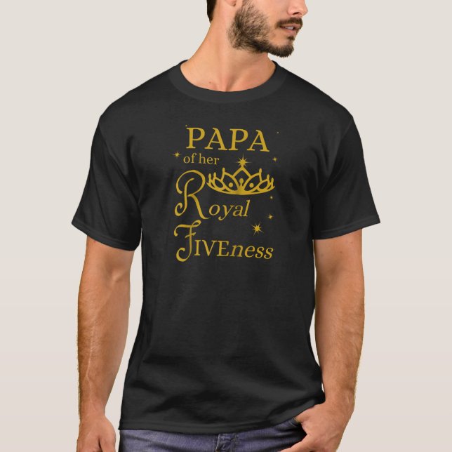 Camiseta Papá quinto cumpleaños, su princesa real de perdón (Anverso)