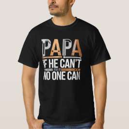 Camiseta Papá, si no puede arreglársela, nadie puede el día
