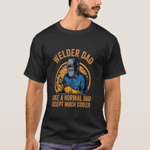 Camiseta Papá soldador como un papá normal excepto mucho má