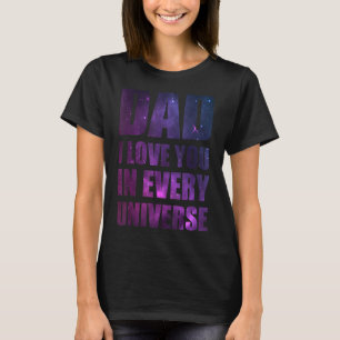 Camiseta Papá, Te Amo En Todos Los Universos Para Los Hombr
