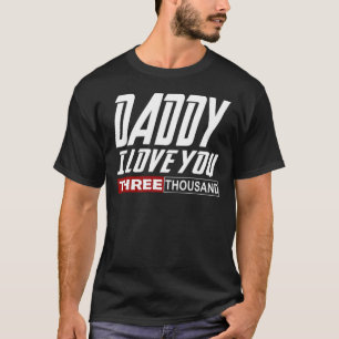 Camiseta Papá Te Amo Tres Mil