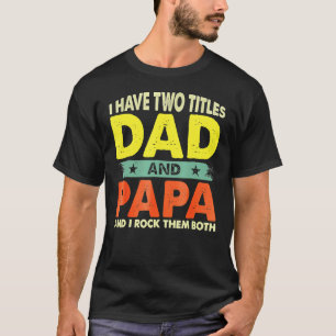 Camiseta Papá, tengo dos títulos, papá y papá, el día del p