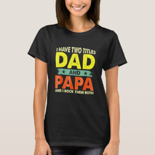 Camiseta Papá, tengo dos títulos, papá y papá, el día del p
