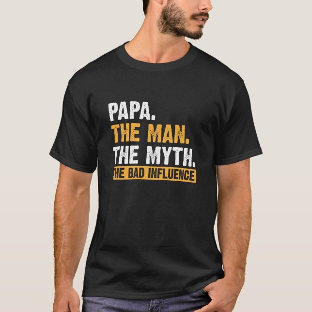 Camiseta Papa The Man The Myth The Bad Influence Father's D (Anverso)