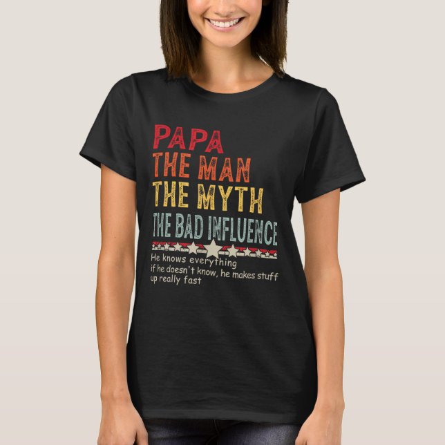 Camiseta Papa The Man The Myth The Bad Influence He Knows E (Anverso)