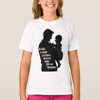 Camiseta Papá, Tus Brazos Fueron Mi Primera Casa | Chicas
