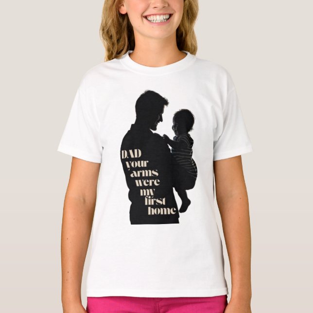 Camiseta Papá, Tus Brazos Fueron Mi Primera Casa | Chicas (Anverso)