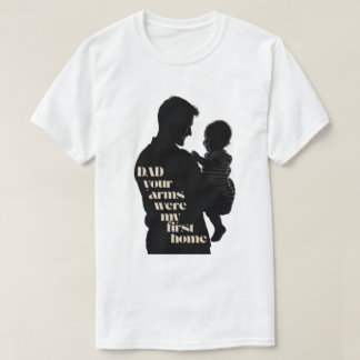 Camiseta Papá, Tus Brazos Fueron Mi Primera Casa | Hombre