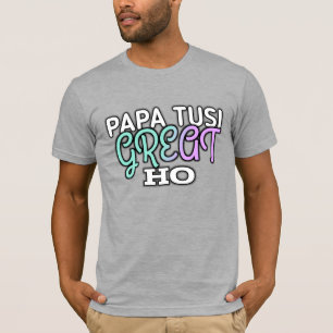 Camiseta PAPA TUSI GREAT HO - El día del padre divertido Pu