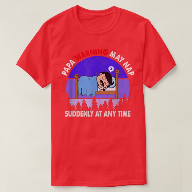 Camiseta Papa Warning May Nap Suddenly At Any Time father's (Diseño del anverso)