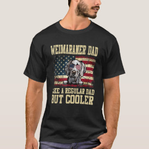 Camiseta Papá Weimaraner Como Un Papá Regular Pero Perro Má