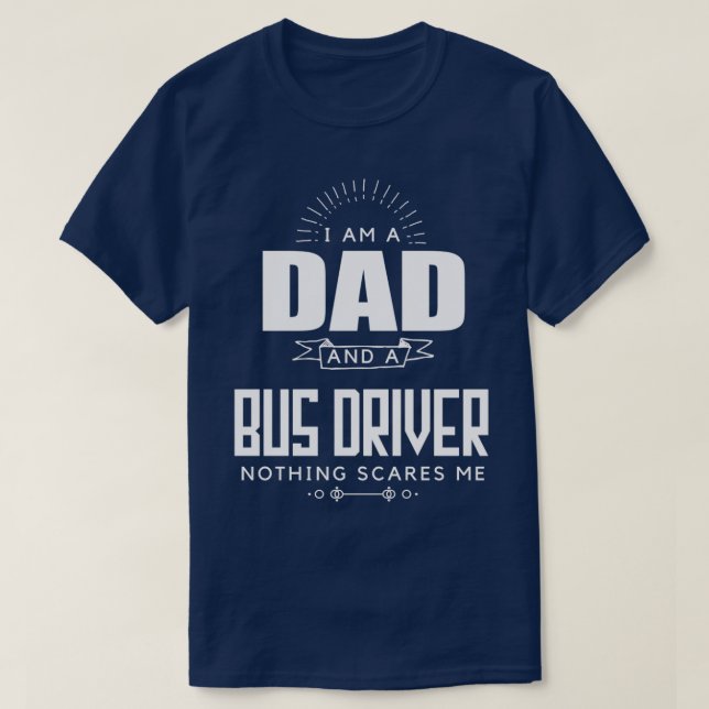 Camiseta Papá y el conductor de autobús nada me asusta Padr (Diseño del anverso)