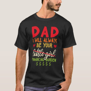Camiseta Papá, yo siempre seré tu carga financiera
