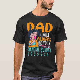 Camiseta Papá, yo siempre seré tu padre financiero