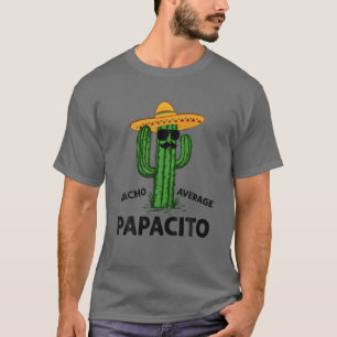 Camiseta Papacito Promedio de Nacho para hombres   Daddy Ci