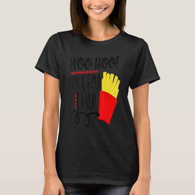 Camiseta Papas Fritas Es Día de Frituras Viernes de Comida (Anverso)