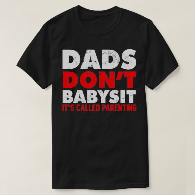 Camiseta PAPAS NO BABYSIT SE LLAMA PADRE padre sd (Diseño del anverso)