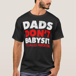 Camiseta PAPAS NO BABYSIT SE LLAMA PADRE padre sd